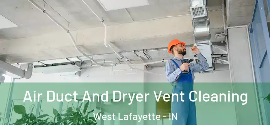  Air Duct And Dryer Vent Cleaning West Lafayette - IN