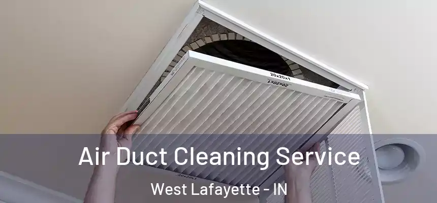  Air Duct Cleaning Service West Lafayette - IN
