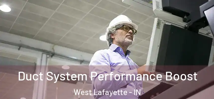 Duct System Performance Boost West Lafayette - IN