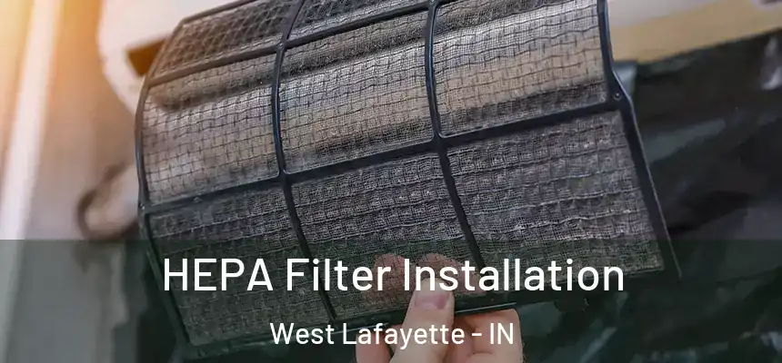  HEPA Filter Installation West Lafayette - IN
