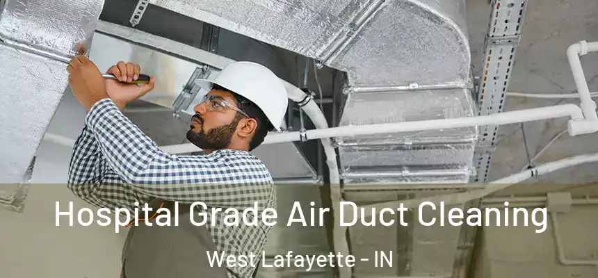  Hospital Grade Air Duct Cleaning West Lafayette - IN