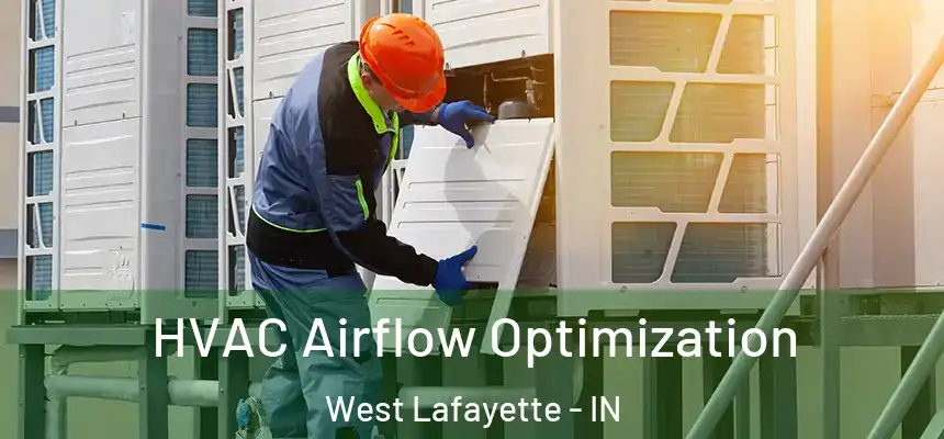  HVAC Airflow Optimization West Lafayette - IN