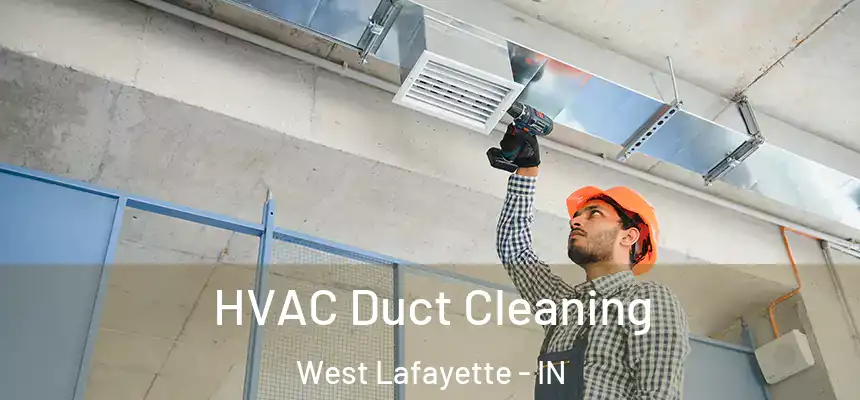  HVAC Duct Cleaning West Lafayette - IN