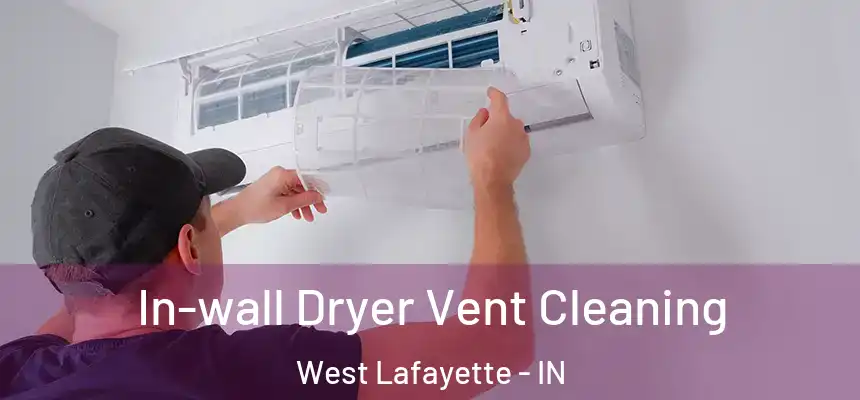  In-wall Dryer Vent Cleaning West Lafayette - IN