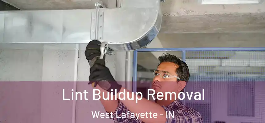  Lint Buildup Removal West Lafayette - IN