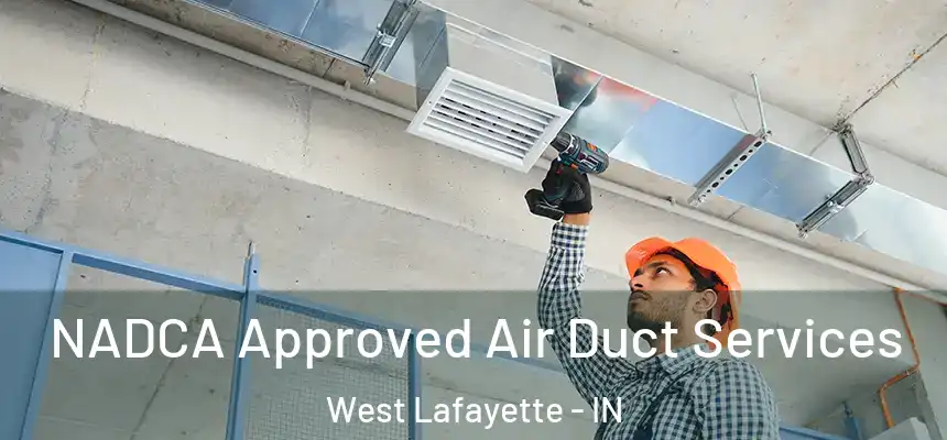  NADCA Approved Air Duct Services West Lafayette - IN
