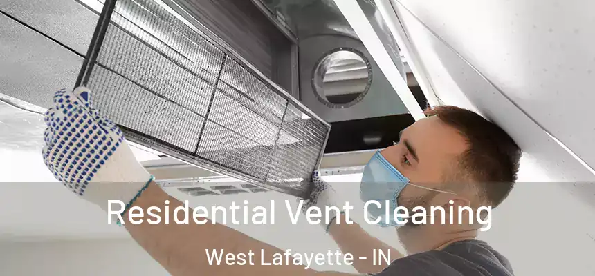  Residential Vent Cleaning West Lafayette - IN
