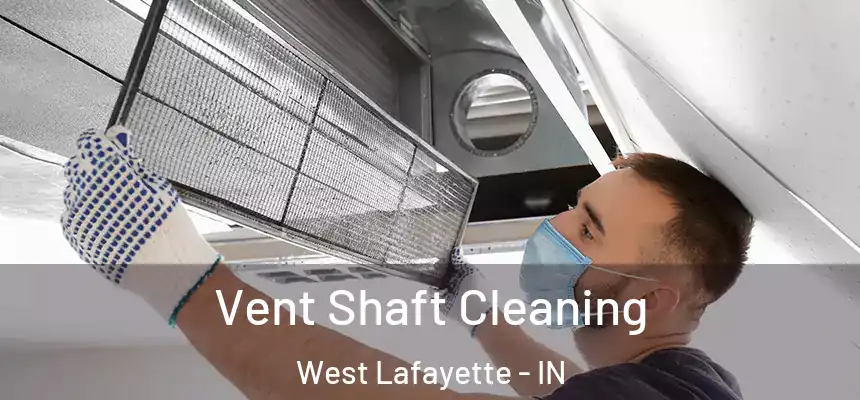  Vent Shaft Cleaning West Lafayette - IN