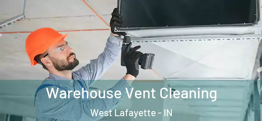  Warehouse Vent Cleaning West Lafayette - IN